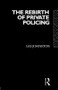 The Rebirth of Private Policing - 9780415051934 by Les Johnston, 9780415051934