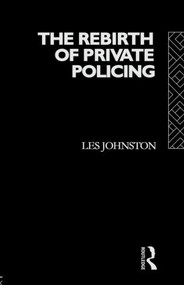 The Rebirth of Private Policing - 9780415051934 by Les Johnston, 9780415051934
