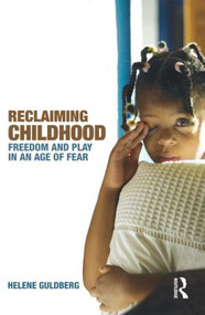 Reclaiming Childhood (Freedom and Play in an Age of Fear) - 9780415477239 by Helene Guldberg, 9780415477239