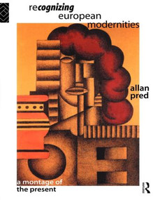 Recognising European Modernities (A Montage of the Present) - 9780415121361 by Allan Pred, 9780415121361