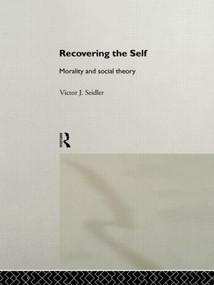 Recovering the Self (Morality and Social Theory) - 9780415111515 by Victor Jeleniewski Seidler, 9780415111515