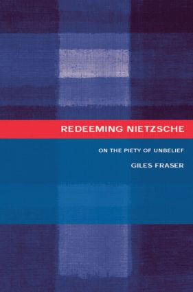 Redeeming Nietzsche (On the Piety of Unbelief) by Giles Fraser, 9780415272919