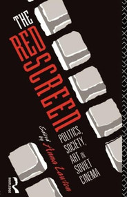 The Red Screen (Politics, Society, Art in Soviet Cinema) - 9780415078191 by Anna Lawton, 9780415078191