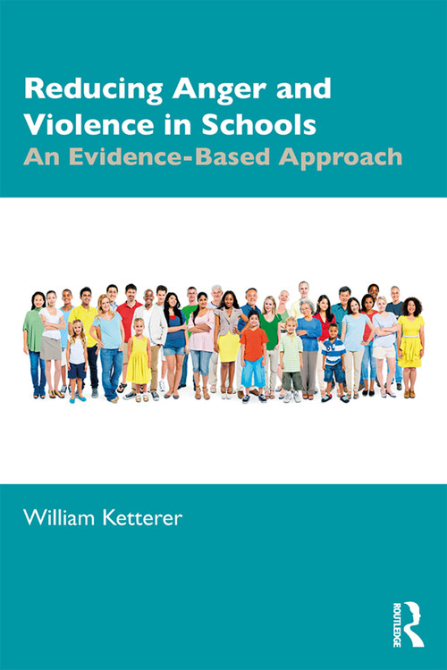 Reducing Anger and Violence in Schools (An Evidence-Based Approach) - 9780367427801 by William Ketterer, 9780367427801