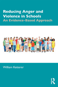 Reducing Anger and Violence in Schools (An Evidence-Based Approach) - 9780367427801 by William Ketterer, 9780367427801