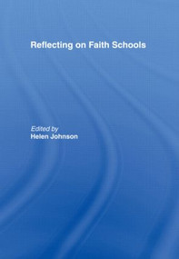 Reflecting on Faith Schools (A Contemporary Project and Practice in a Multi-Cultural Society) - 9780415463812 by Helen Johnson, 9780415463812