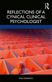 Reflections of a Cynical Clinical Psychologist - 9780367336394 by Max Heinrich, 9780367336394