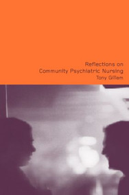Reflections on Community Psychiatric Nursing - 9780415259798 by Tony Gillam, 9780415259798