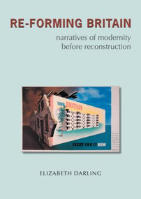 Re-forming Britain (Narratives of Modernity before Reconstruction) by Elizabeth Darling, 9780415334082