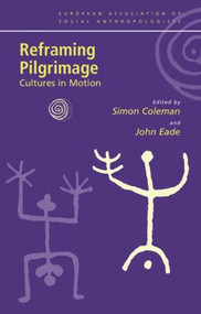 Reframing Pilgrimage (Cultures in Motion) - 9780415303552 by Simon Coleman, John Eade, 9780415303552