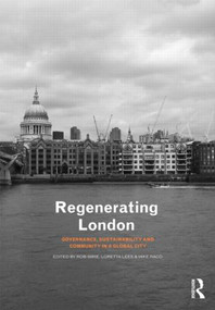 Regenerating London (Governance, Sustainability and Community in a Global City) by Rob Imrie, Loretta Lees, Mike Raco, 9780415433679