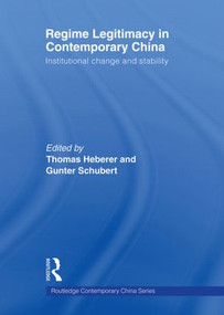 Regime Legitimacy in Contemporary China (Institutional change and stability) - 9780415574303 by Thomas Heberer, Gunter Schubert, 9780415574303