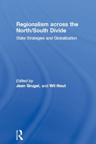 Regionalism across the North/South Divide (State Strategies and Globalization) by Jean Grugel, Wil Hout, 9780415162135
