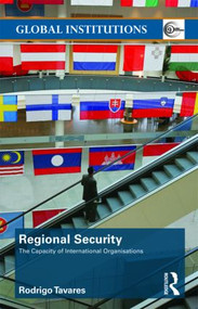 Regional Security (The Capacity of International Organizations) - 9780415483414 by Rodrigo Tavares, 9780415483414