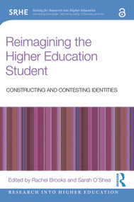 Reimagining the Higher Education Student (Constructing and Contesting Identities) - 9780367426538 by Rachel Brooks, Sarah O'Shea, 9780367426538