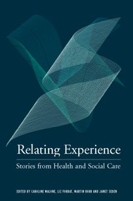 Relating Experience (Stories from Health and Social Care) - 9780415326582 by Caroline Malone, Liz Forbat, Martin Robb, Janet Seden, 9780415326582