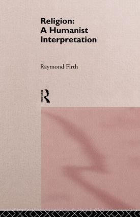 Religion: A Humanist Interpretation - 9780415128971 by Raymond Firth, 9780415128971