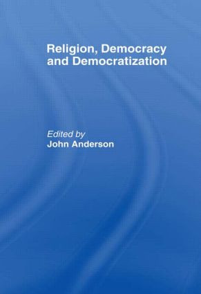 Religion, Democracy and Democratization - 9780415463706 by John Anderson, 9780415463706