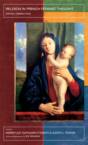 Religion in French Feminist Thought (Critical Perspectives) - 9780415215367 by Morny Joy, Kathleen O'Grady, Judith L. Poxon, 9780415215367