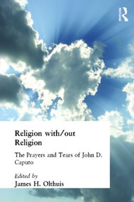 Religion With/Out Religion (The Prayers and Tears of John D. Caputo) - 9780415266086 by James Olthuis, 9780415266086