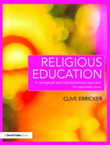 Religious Education (A Conceptual and Interdisciplinary Approach for Secondary Level) - 9780415478748 by Clive Erricker, 9780415478748