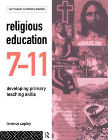 Religious Education 7-11 (Developing Primary Teaching Skills) by Terence Copley, 9780415101257