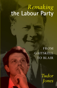 Remaking the Labour Party (From Gaitskell to Blair) - 9780415125505 by Tudor Jones, 9780415125505