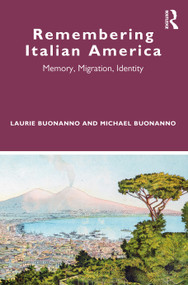 Remembering Italian America (Memory, Migration, Identity) - 9780367514693 by Laurie Buonanno, Michael Buonanno, 9780367514693