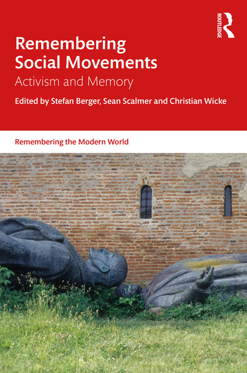 Remembering Social Movements (Activism and Memory) - 9780367541552 by Stefan Berger, Sean Scalmer, Christian Wicke, 9780367541552