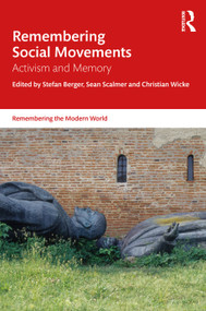 Remembering Social Movements (Activism and Memory) - 9780367541552 by Stefan Berger, Sean Scalmer, Christian Wicke, 9780367541552