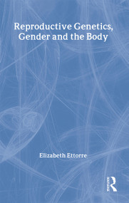Reproductive Genetics, Gender and the Body by Elizabeth Ettorre, 9780415213851