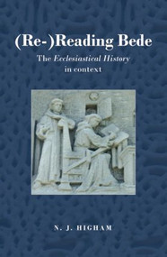 (Re-)Reading Bede (The Ecclesiastical History in Context) - 9780415353687 by N.J. Higham, 9780415353687