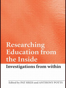 Researching Education from the Inside (Investigations from within) - 9780415435949 by Pat Sikes, Anthony Potts, 9780415435949