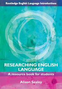 Researching English Language (A Resource Book for Students) - 9780415468985 by Alison Sealey, 9780415468985