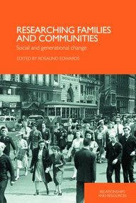 Researching Families and Communities (Social and Generational Change) - 9780415427128 by Rosalind Edwards, 9780415427128