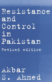 Resistance and Control in Pakistan by Akbar S. Ahmed, 9780415349116