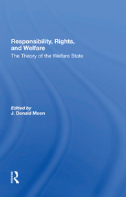 Responsibility, Rights, And Welfare (The Theory Of The Welfare State) - 9780367301293 by J. Donald Moon, J Donald Moon, 9780367301293