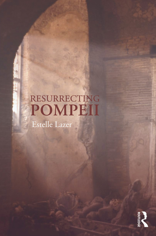 Resurrecting Pompeii - 9780415666336 by Estelle Lazer, 9780415666336