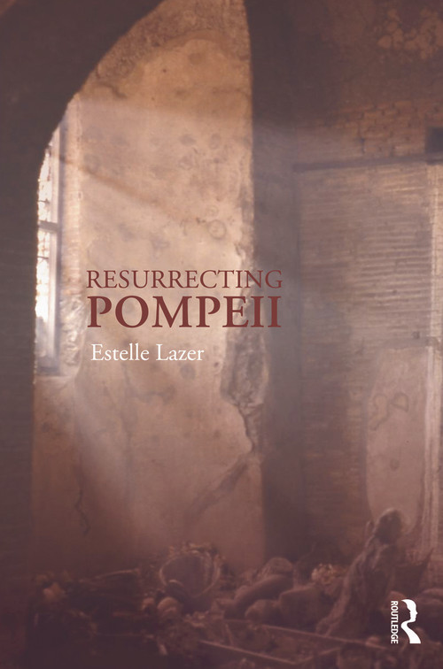 Resurrecting Pompeii - 9780415666336 by Estelle Lazer, 9780415666336