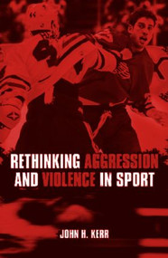 Rethinking Aggression and Violence in Sport - 9780415286640 by John H. Kerr, 9780415286640