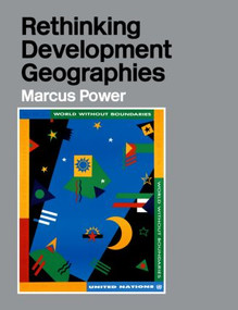 Rethinking Development Geographies by Marcus Power, 9780415250795