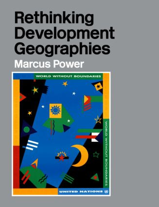 Rethinking Development Geographies by Marcus Power, 9780415250795