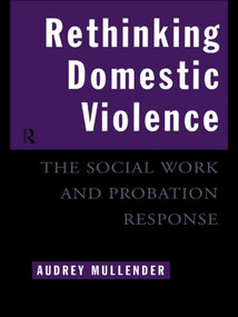 Rethinking Domestic Violence (The Social Work and Probation Response) by Audrey Mullender, 9780415080552