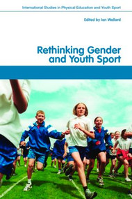 Rethinking Gender and Youth Sport - 9780415410939 by Ian Wellard, 9780415410939