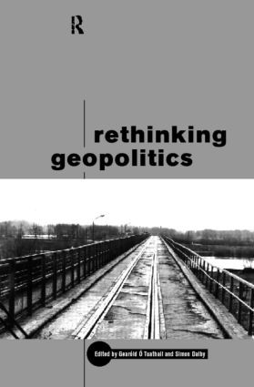 Rethinking Geopolitics by Simon Dalby, Gearoid O.u Tuathail, 9780415172516