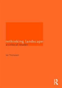 Rethinking Landscape (A Critical Reader) by Ian H. Thompson, 9780415424646