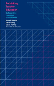 Rethinking Teacher Education (Collaborative Responses to Uncertainty) by Anne Edwards, Peter Gilroy, David Hartley, 9780415230636