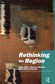 Rethinking the Region (Spaces of Neo-Liberalism) by John Allen, with Julie Charlesworth, Allan Cochrane, Gill Court, Nick Henry, Doreen Massey, Phil Sarre, 9780415168229
