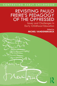 Revisiting Paulo Freire's Pedagogy of the Oppressed (Issues and Challenges in Early Childhood Education) - 9780367363710 by Michel Vandenbroeck, 9780367363710