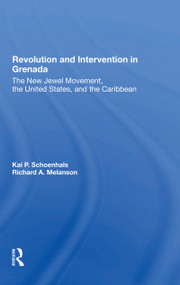 Revolution And Intervention In Grenada (The New Jewel Movement, The United States, And The Caribbean) - 9780367301415 by Kai Schoenhals, Richard Melanson, 9780367301415